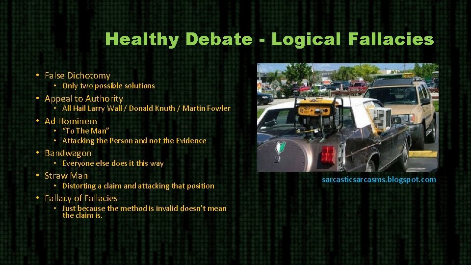 Healthy Debate - Logical Fallacies • False Dichotomy • Only two possible solutions •