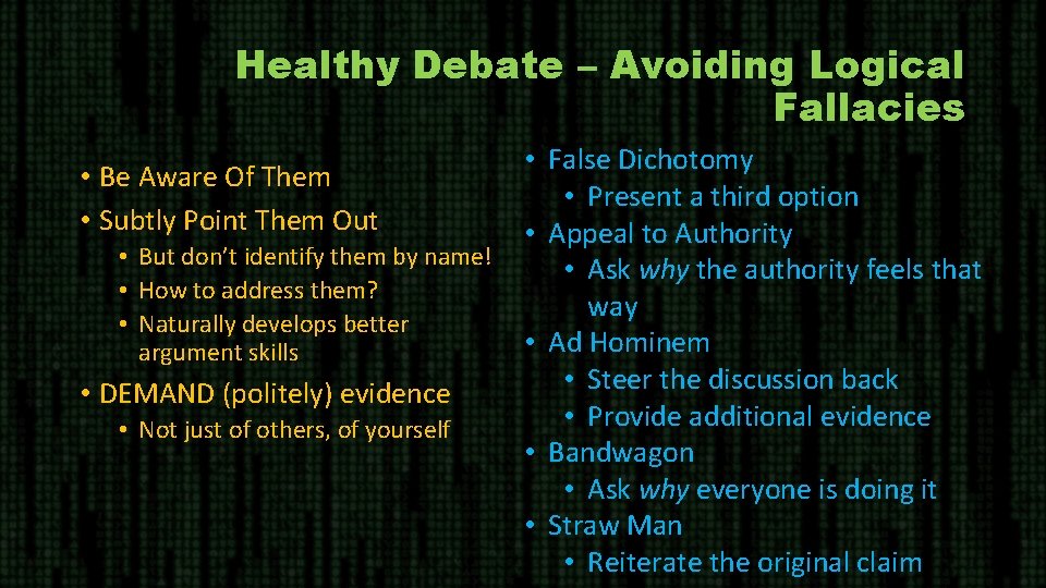 Healthy Debate – Avoiding Logical Fallacies • Be Aware Of Them • Subtly Point