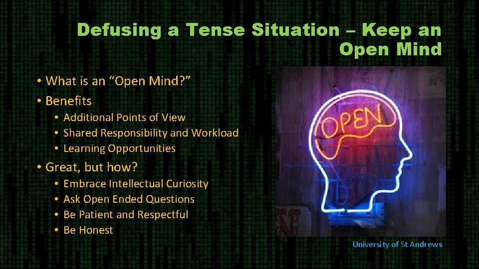 Defusing a Tense Situation – Keep an Open Mind • What is an “Open