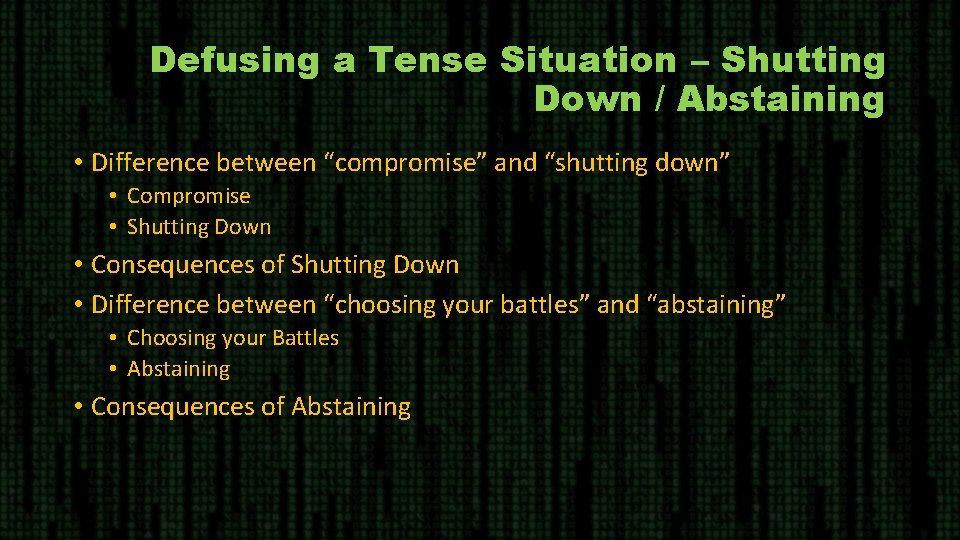 Defusing a Tense Situation – Shutting Down / Abstaining • Difference between “compromise” and