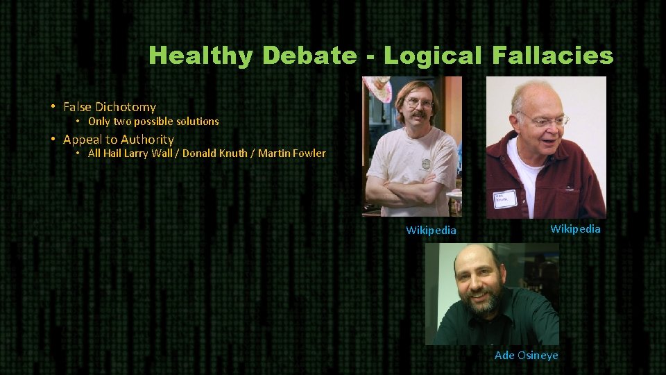 Healthy Debate - Logical Fallacies • False Dichotomy • Only two possible solutions •