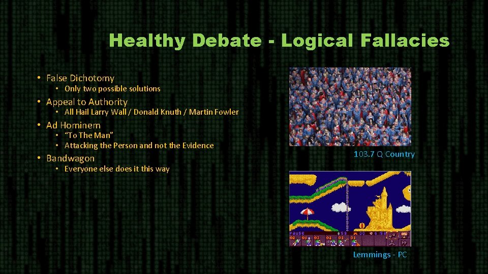 Healthy Debate - Logical Fallacies • False Dichotomy • Only two possible solutions •