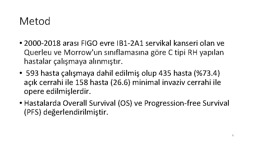 Metod • 2000 -2018 arası FIGO evre IB 1 -2 A 1 servikal kanseri