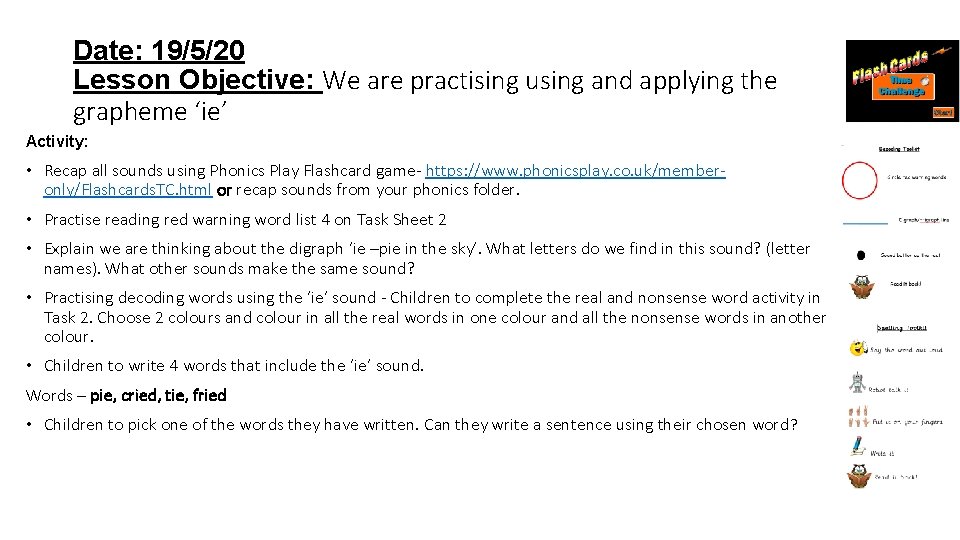 Date: 19/5/20 Lesson Objective: We are practising using and applying the grapheme ‘ie’ Activity: