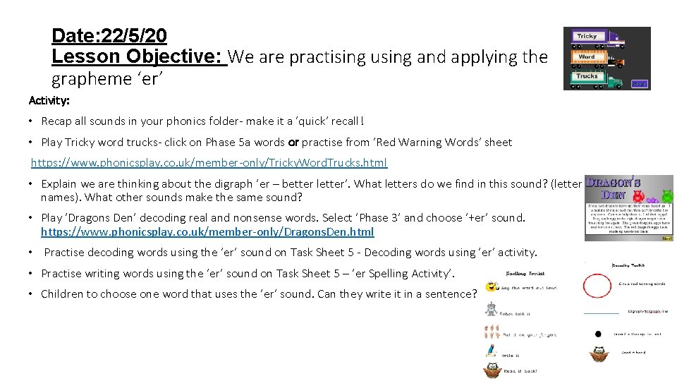Date: 22/5/20 Lesson Objective: We are practising using and applying the grapheme ‘er’ Activity: