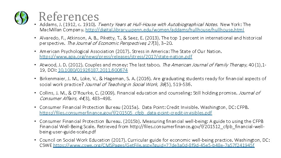 References • Addams, J. (1912, c. 1910). Twenty Years at Hull-House with Autobiographical Notes.