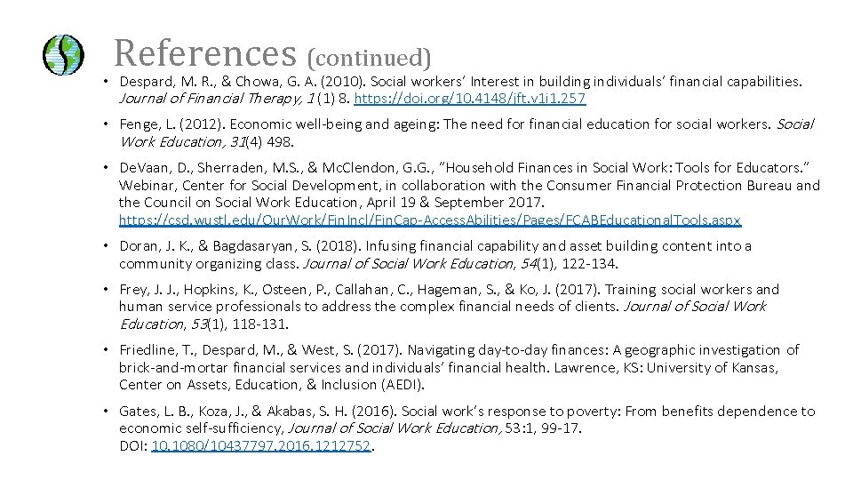 References (continued) • Despard, M. R. , & Chowa, G. A. (2010). Social workers’