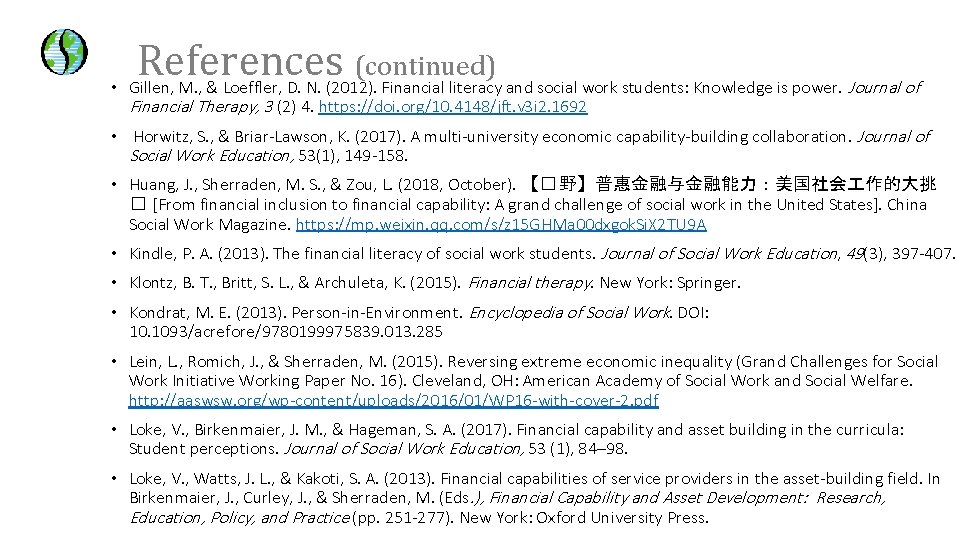 References (continued) • Gillen, M. , & Loeffler, D. N. (2012). Financial literacy and