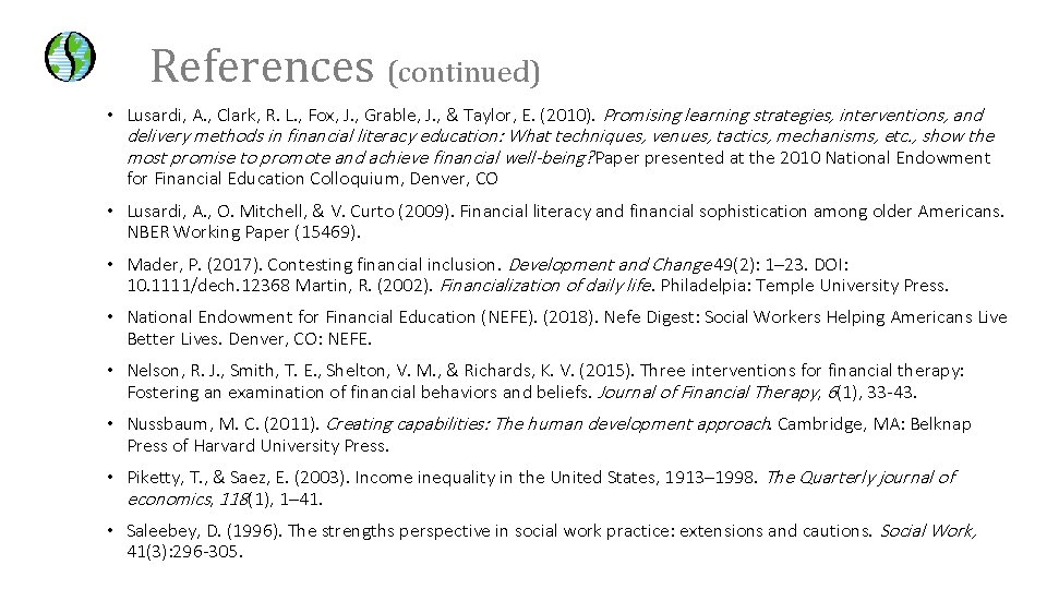 References (continued) • Lusardi, A. , Clark, R. L. , Fox, J. , Grable,