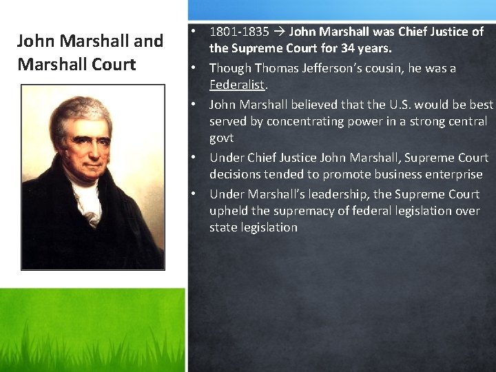 John Marshall and Marshall Court • 1801 -1835 John Marshall was Chief Justice of