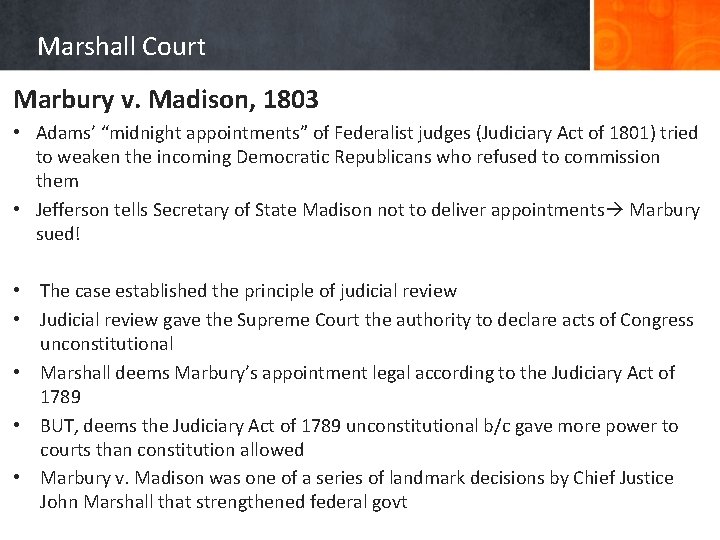 Marshall Court Marbury v. Madison, 1803 • Adams’ “midnight appointments” of Federalist judges (Judiciary