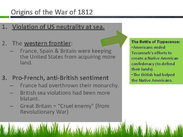 Origins of the War of 1812 1. Violation of US neutrality at sea. 2.