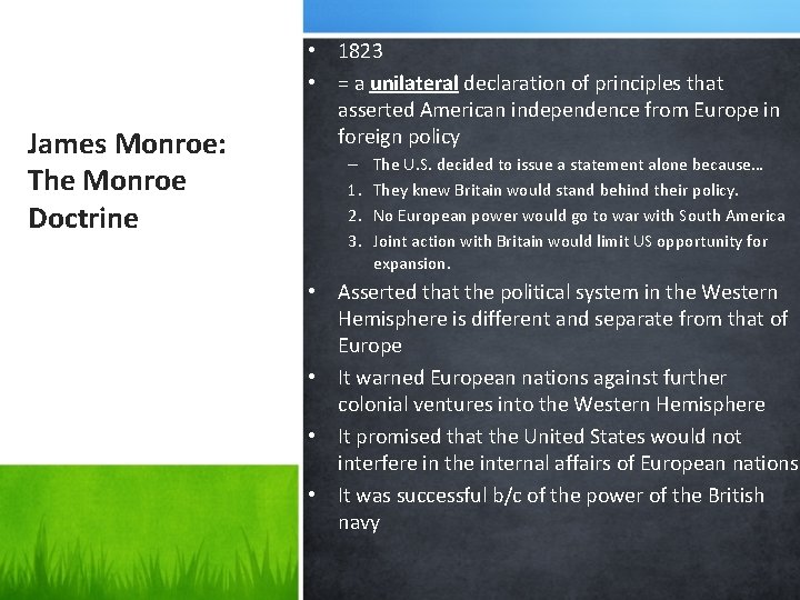 James Monroe: The Monroe Doctrine • 1823 • = a unilateral declaration of principles