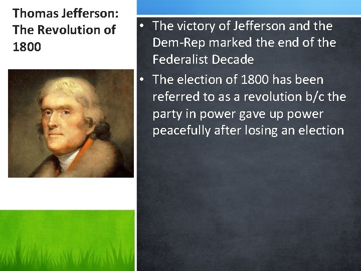 Thomas Jefferson: The Revolution of 1800 • The victory of Jefferson and the Dem-Rep