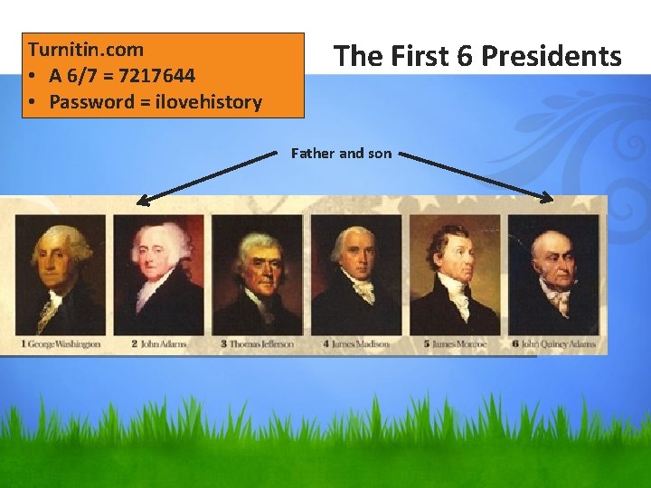 Turnitin. com • A 6/7 = 7217644 • Password = ilovehistory The First 6