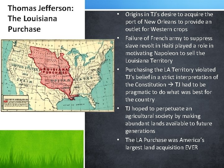 Thomas Jefferson: The Louisiana Purchase • Origins in TJ’s desire to acquire the port