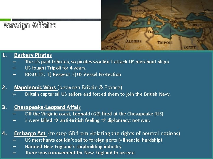 Foreign Affairs 1. 2. 3. 4. Barbary Pirates – – – The US paid