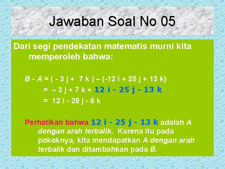 Jawaban Soal No 05 Dari segi pendekatan matematis murni kita memperoleh bahwa: B -