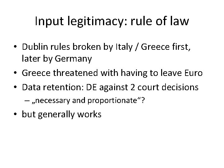 Input legitimacy: rule of law • Dublin rules broken by Italy / Greece first,
