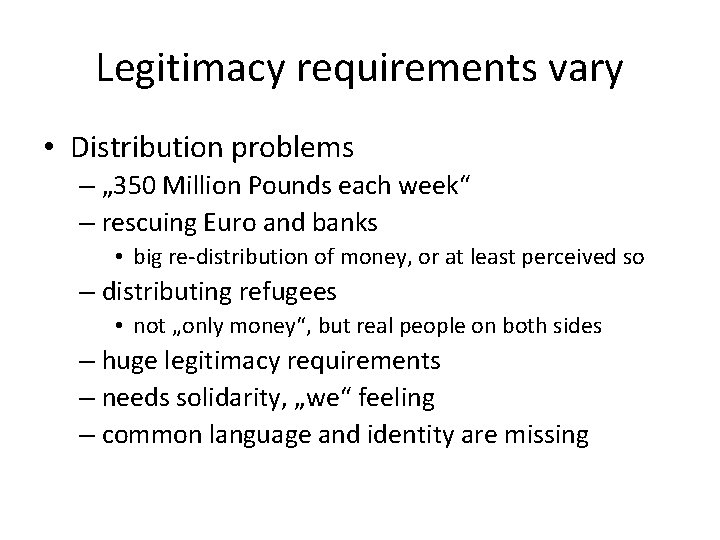 Legitimacy requirements vary • Distribution problems – „ 350 Million Pounds each week“ –