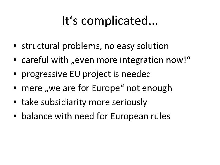 It‘s complicated. . . • • • structural problems, no easy solution careful with