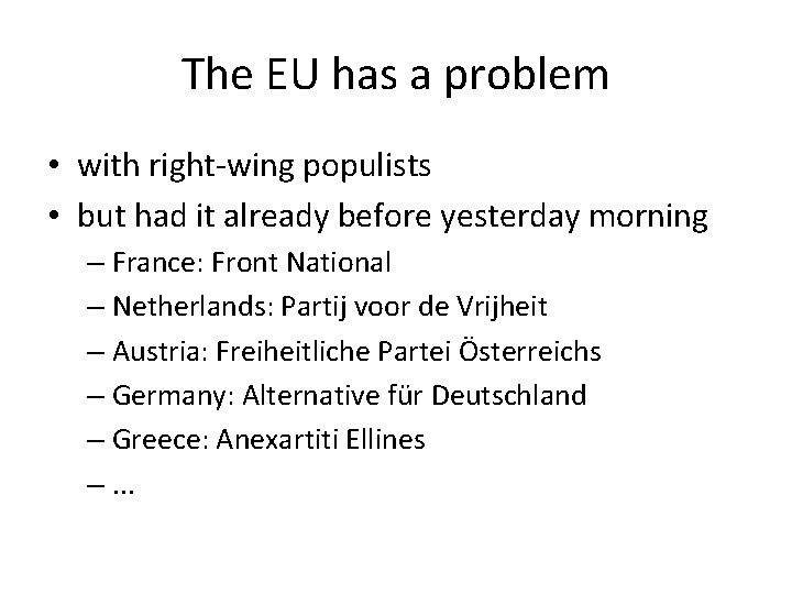 The EU has a problem • with right-wing populists • but had it already