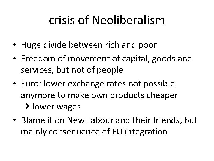 crisis of Neoliberalism • Huge divide between rich and poor • Freedom of movement