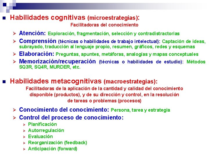 n Habilidades cognitivas (microestrategias): Facilitadoras del conocimiento Atención: Exploración, fragmentación, selección y contradistractorias Ø