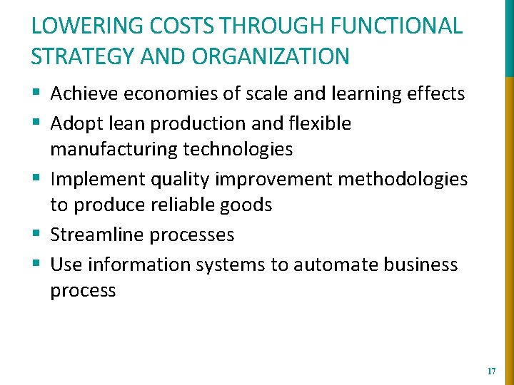 LOWERING COSTS THROUGH FUNCTIONAL STRATEGY AND ORGANIZATION § Achieve economies of scale and learning