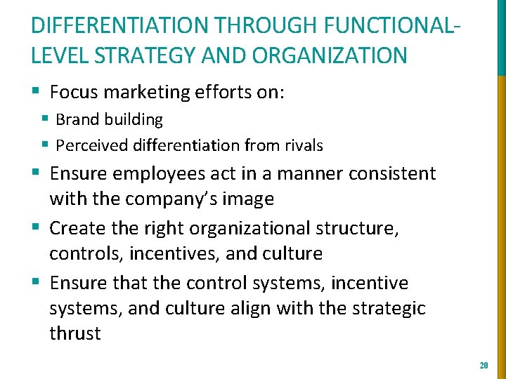 DIFFERENTIATION THROUGH FUNCTIONALLEVEL STRATEGY AND ORGANIZATION § Focus marketing efforts on: § Brand building