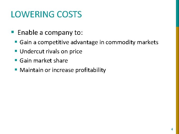 LOWERING COSTS § Enable a company to: § § Gain a competitive advantage in