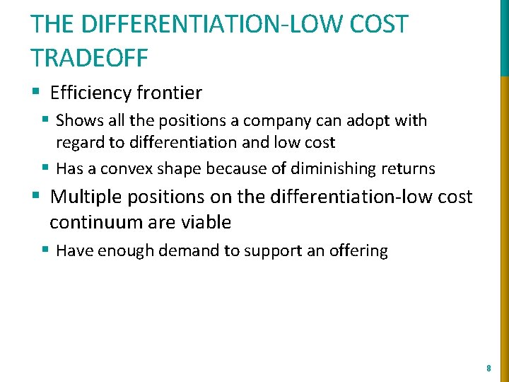 THE DIFFERENTIATION-LOW COST TRADEOFF § Efficiency frontier § Shows all the positions a company