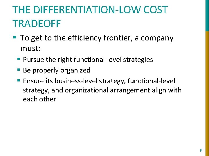 THE DIFFERENTIATION-LOW COST TRADEOFF § To get to the efficiency frontier, a company must: