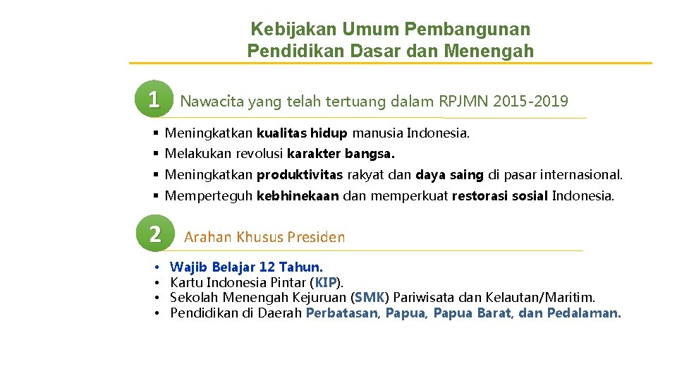 Kebijakan Umum Pembangunan Pendidikan Dasar dan Menengah 1 Nawacita yang telah tertuang dalam RPJMN