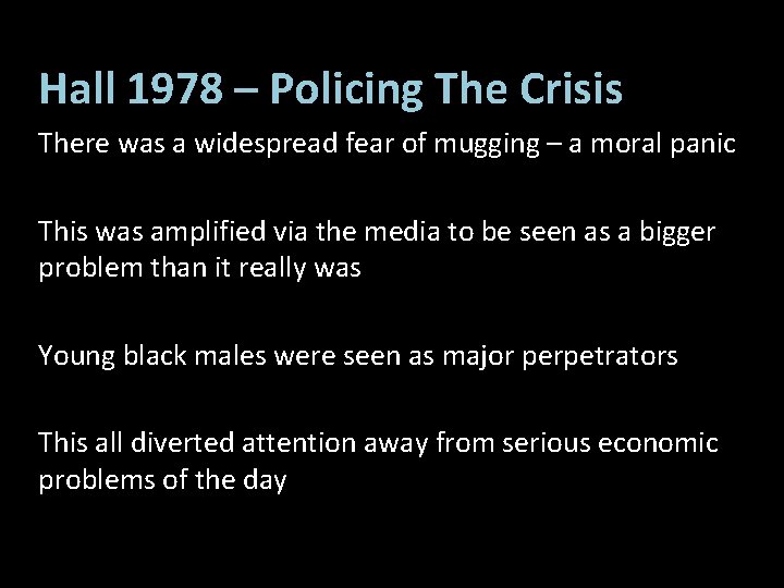 Hall 1978 – Policing The Crisis There was a widespread fear of mugging –