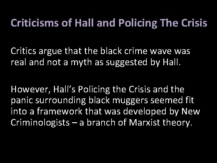 Criticisms of Hall and Policing The Crisis Critics argue that the black crime wave