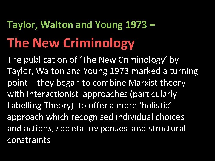 Taylor, Walton and Young 1973 – The New Criminology The publication of ‘The New