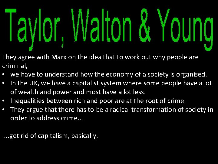 They agree with Marx on the idea that to work out why people are