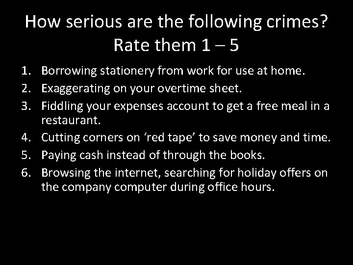 How serious are the following crimes? Rate them 1 – 5 1. Borrowing stationery