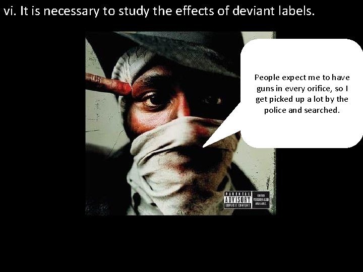 vi. It is necessary to study the effects of deviant labels. People expect me