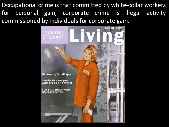 Occupational crime is that committed by white-collar workers for personal gain, corporate crime is