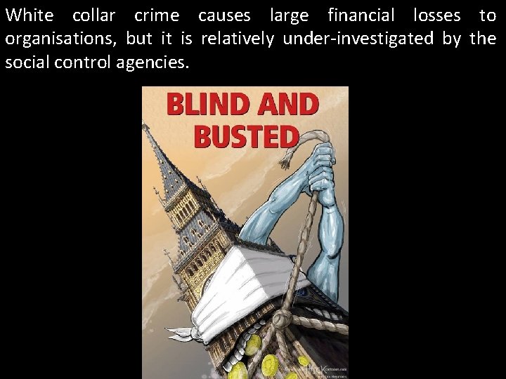 White collar crime causes large financial losses to organisations, but it is relatively under-investigated