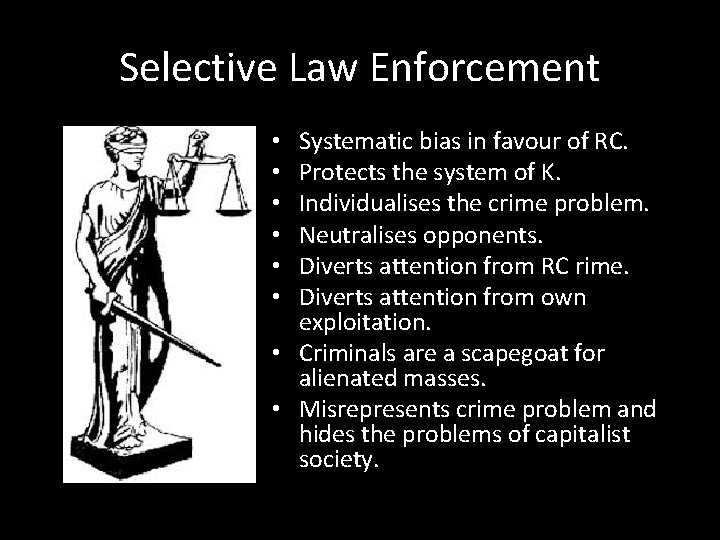 Selective Law Enforcement Systematic bias in favour of RC. Protects the system of K.