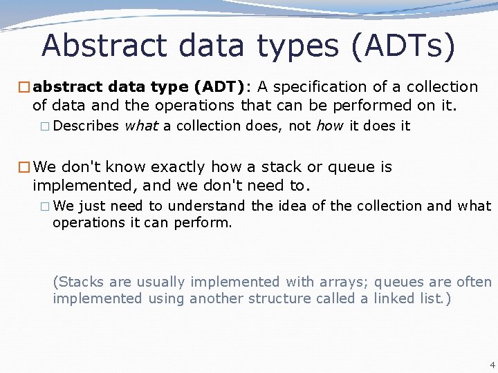 Abstract data types (ADTs) �abstract data type (ADT): A specification of a collection of