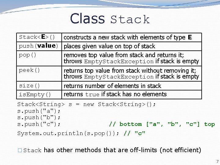 Class Stack<E>() constructs a new stack with elements of type E push(value) places given