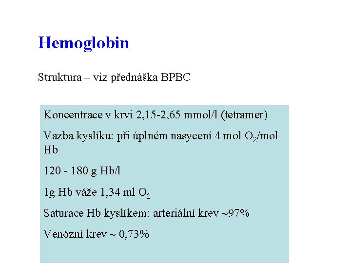 Hemoglobin Struktura – viz přednáška BPBC Koncentrace v krvi 2, 15 -2, 65 mmol/l