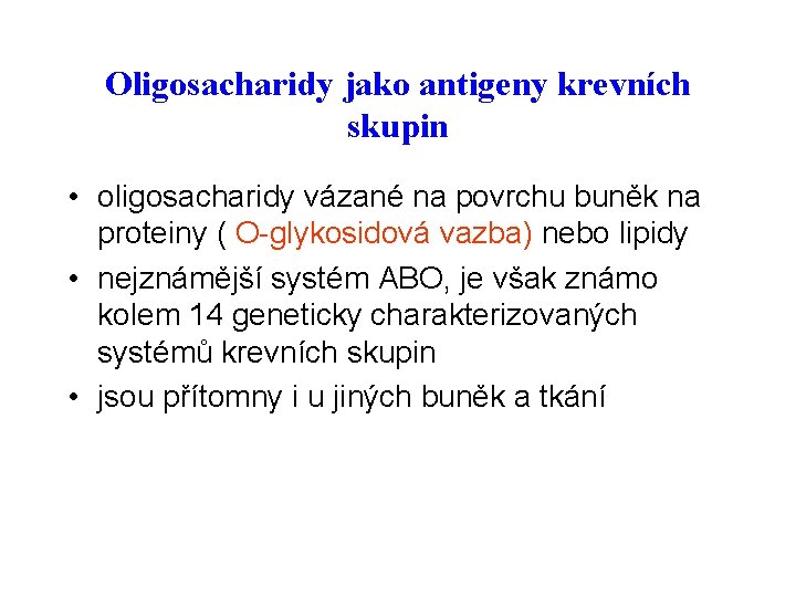 Oligosacharidy jako antigeny krevních skupin • oligosacharidy vázané na povrchu buněk na proteiny (