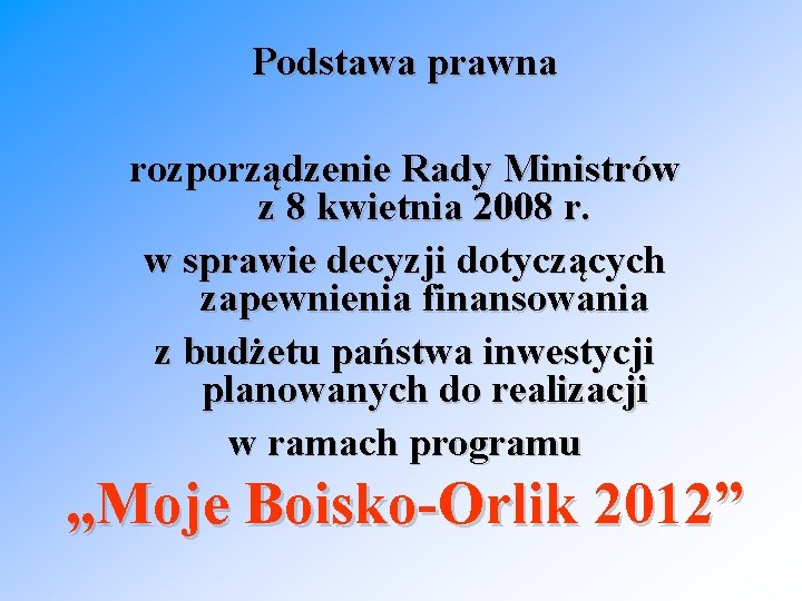 Podstawa prawna rozporządzenie Rady Ministrów z 8 kwietnia 2008 r. w sprawie decyzji dotyczących