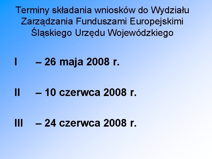 Terminy składania wniosków do Wydziału Zarządzania Funduszami Europejskimi Śląskiego Urzędu Wojewódzkiego I – 26