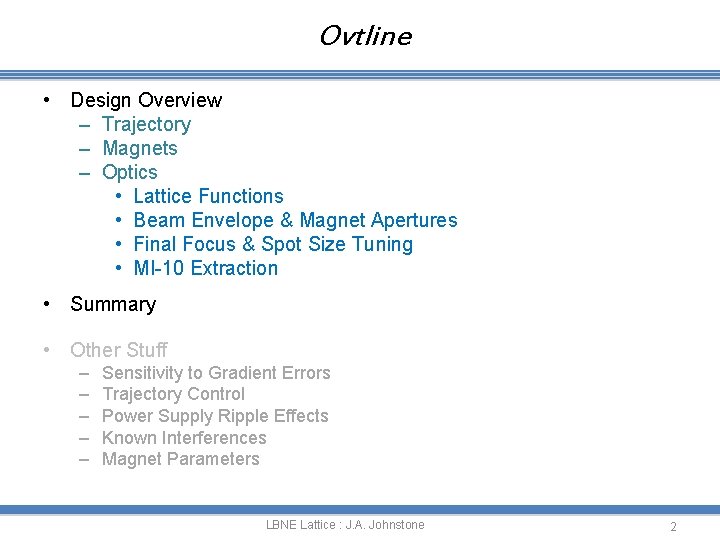 Ovtline • Design Overview – Trajectory – Magnets – Optics • Lattice Functions •